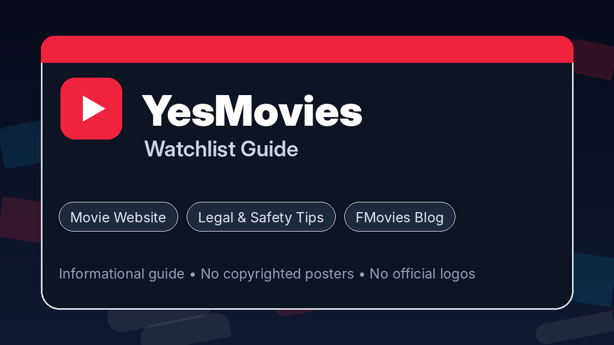 YesMovies Guide: Build a Better Watchlist Without Unsafe Browsing